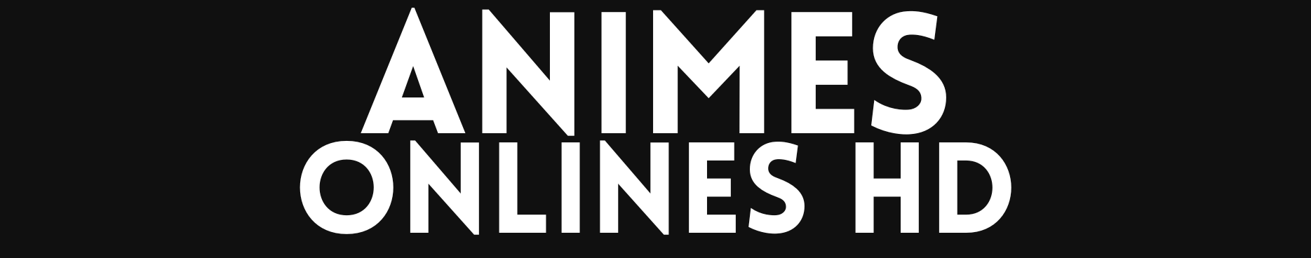 AnimesOnlinesHD - Filmes, Séries, Animes, Novelas, Canais Online